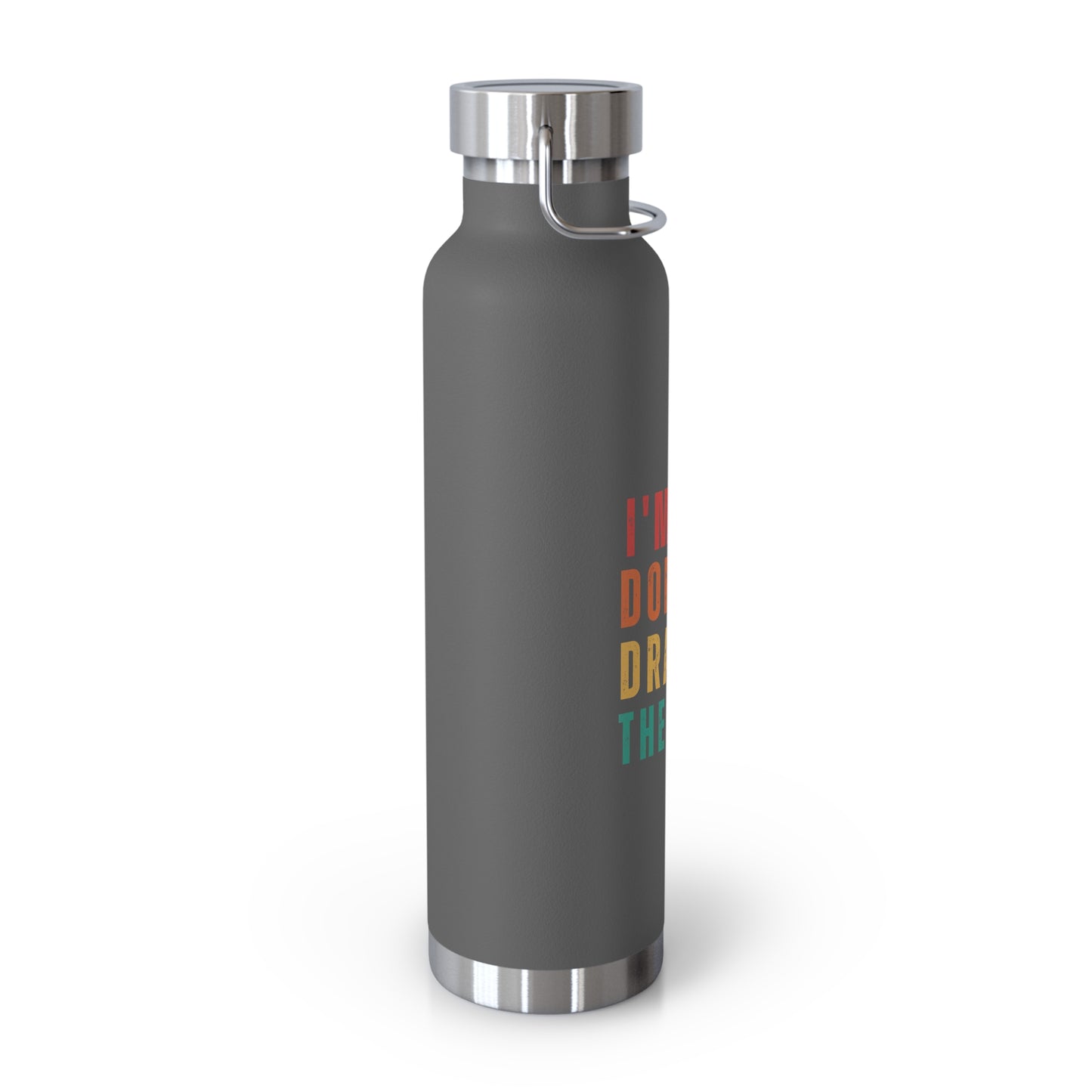 I'm Dope - Drama - Copper Vacuum Insulated Bottle, 22oz